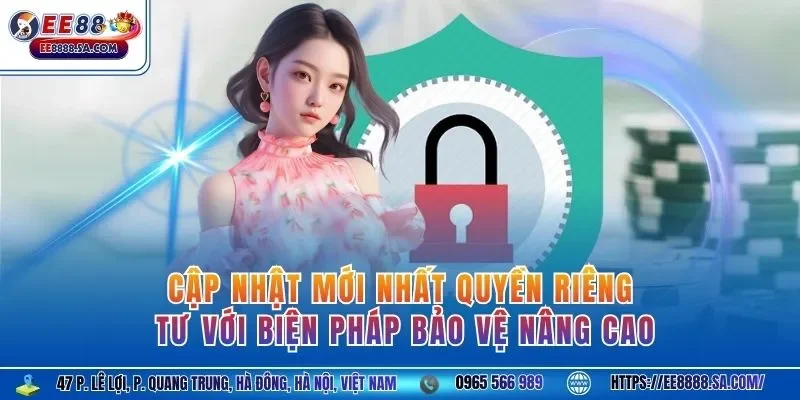 Cập nhật mới nhất quyền riêng tư với biện pháp bảo vệ nâng cao