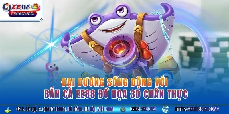 Đại dương sống động với bắn cá EE88 đồ họa 3D chân thực