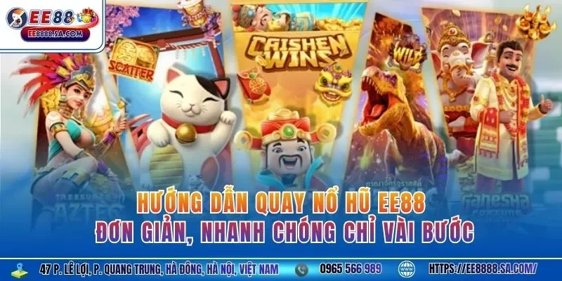 Hướng dẫn quay nổ hũ EE88 đơn giản, nhanh chóng chỉ vài bước