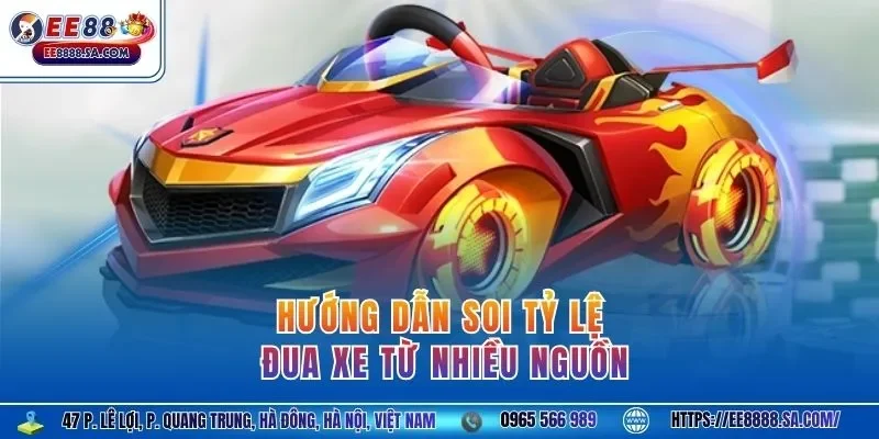 Hướng dẫn soi tỷ lệ đua xe từ nhiều nguồn