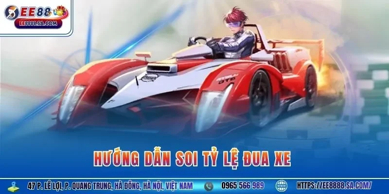 Hướng dẫn soi tỷ lệ đua xe