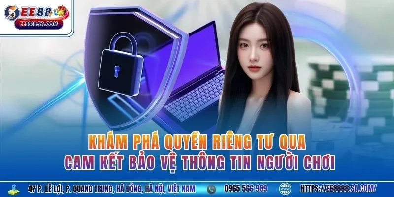 Khám phá quyền riêng tư qua cam kết bảo vệ thông tin người chơi