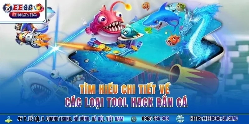 Tìm hiểu chi tiết về các loại tool hack bắn cá