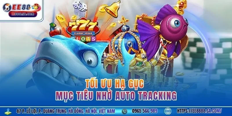 Tối ưu hạ gục mục tiêu nhờ auto tracking